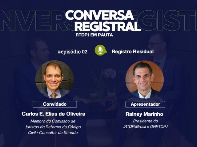 Novo episódio do “Conversa Registral - RTDPJ em Pauta” discute o Registro Residual com o jurista Carlos Elias Oliveira