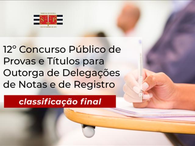 12º Concurso Público de Provas e Títulos para Outorga de Delegações de Notas e de Registro divulga classificação final – (TJ-SP).
