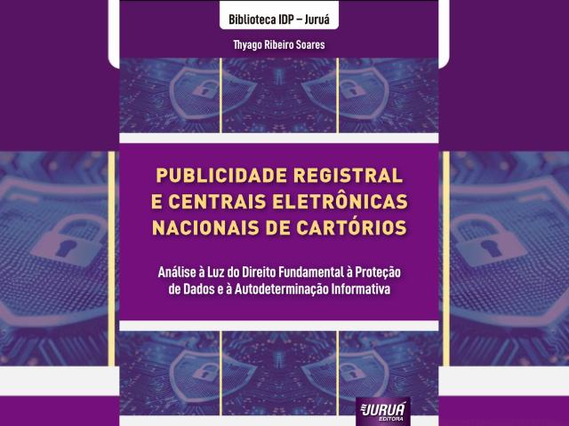 Lançado livro sobre o tema "Publicidade Registral e Centrais Eletrônicas Nacionais de Cartórios" 