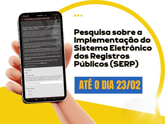 Prorrogado para 23/3 o prazo para participar da pesquisa que avalia preparação dos cartórios para a implementação do SERP 