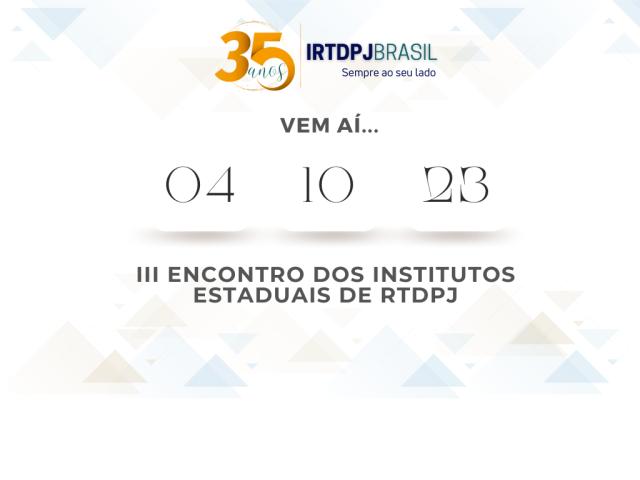 III Encontro dos Institutos Estaduais de RTDPJ será em outubro, em Brasília