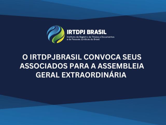 Convocação: Assembleia Geral Extraordinária do IRTDPJBrasil  