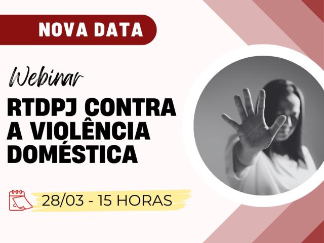 Webinar “RTDPJ contra a Violência Doméstica” é adiado para o final de Março