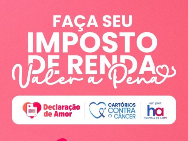 Declaração de Amor: Cartórios transformam Imposto de Renda em solidariedade ao Hospital do Amor