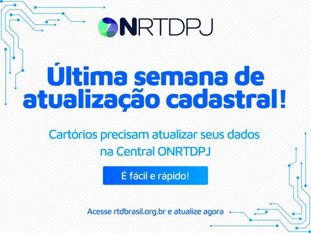 Cartórios usuários da Central RTDPJ: essa é a última semana para atualização cadastral 