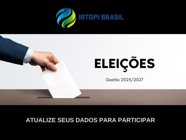 Eleições IRTDPJBrasil 2024: prazo para inscrição de chapas vai até o dia 30 de setembro 