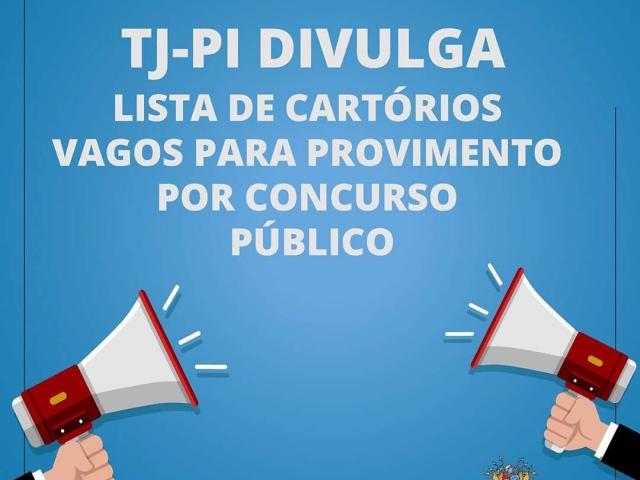 TJ/PI -  Tribunal divulga lista de cartórios vagos para provimento por concurso público